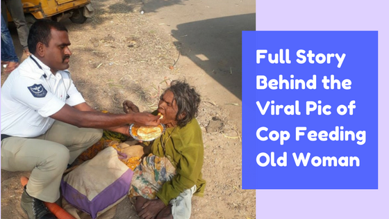 Full Story Behind the Viral Pic of Cop Feeding Old Woman