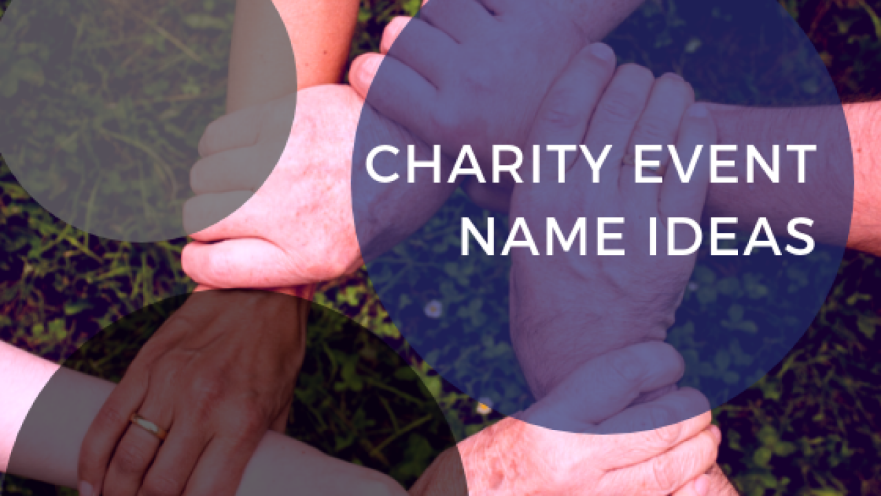 Charity Event Name Ideas Brilliant Names For Your Fundraising Event