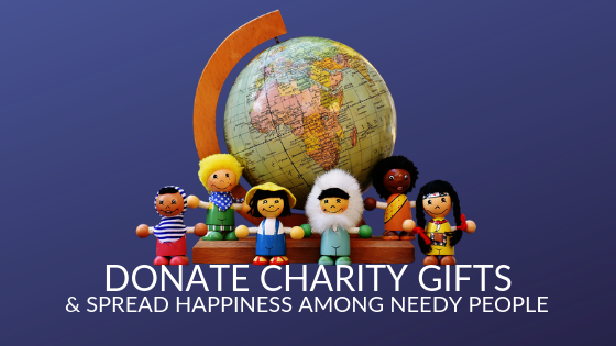 Donate Charity Gifts & Spread Happiness Among Needy People