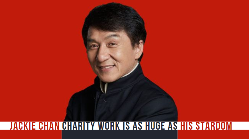 Jackie Chan Charity Work Is As Huge As His Stardom