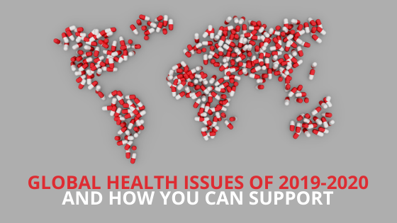 Global-Health-Issues-Of-2019-2020-And-How-You-Can-Support-1