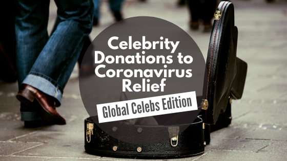 Celebrity Donations for Coronavirus Charity Relief Funds - Global List