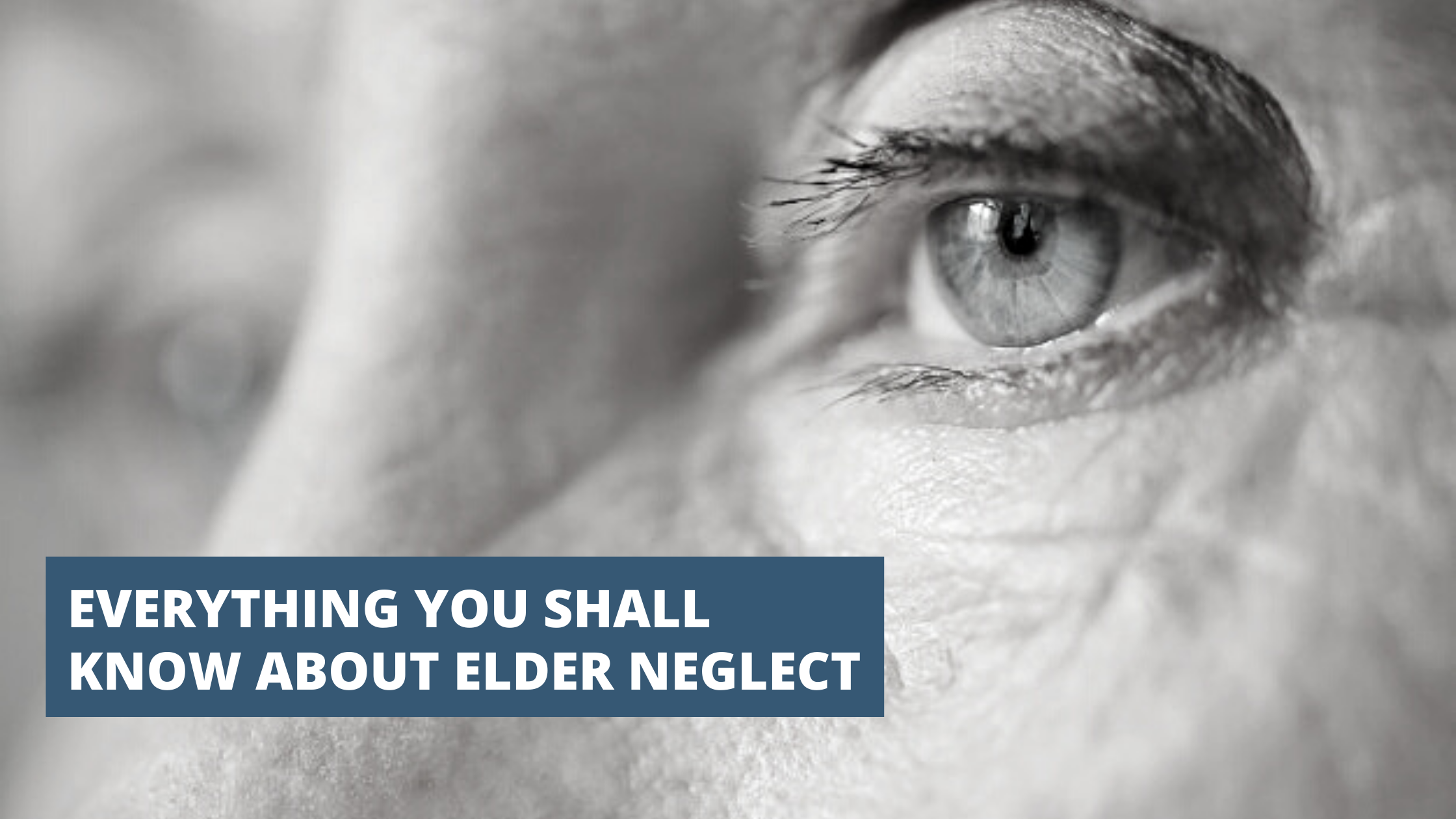 Everything you shall know about elder neglect