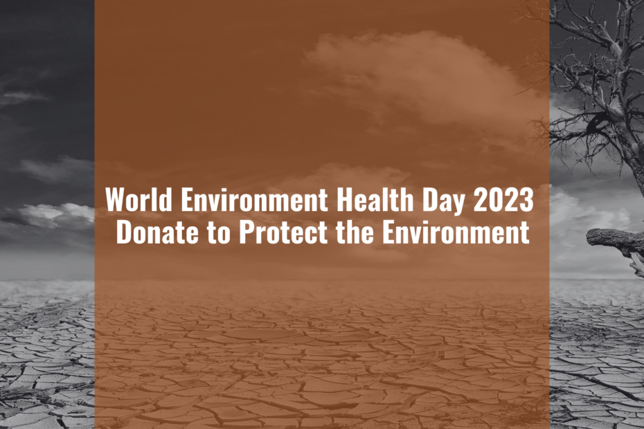 World Environment Health Day 2023 Donate to Protect the Environment