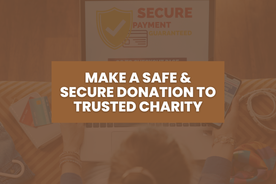 Make A Safe & Secure Donation To Trusted Charity